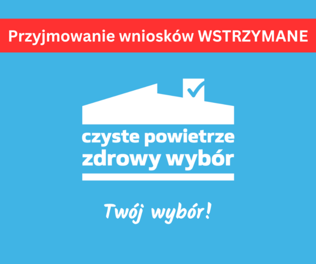 Wstrzymanie naboru wniosków w ramach programu „Czyste Powietrze”